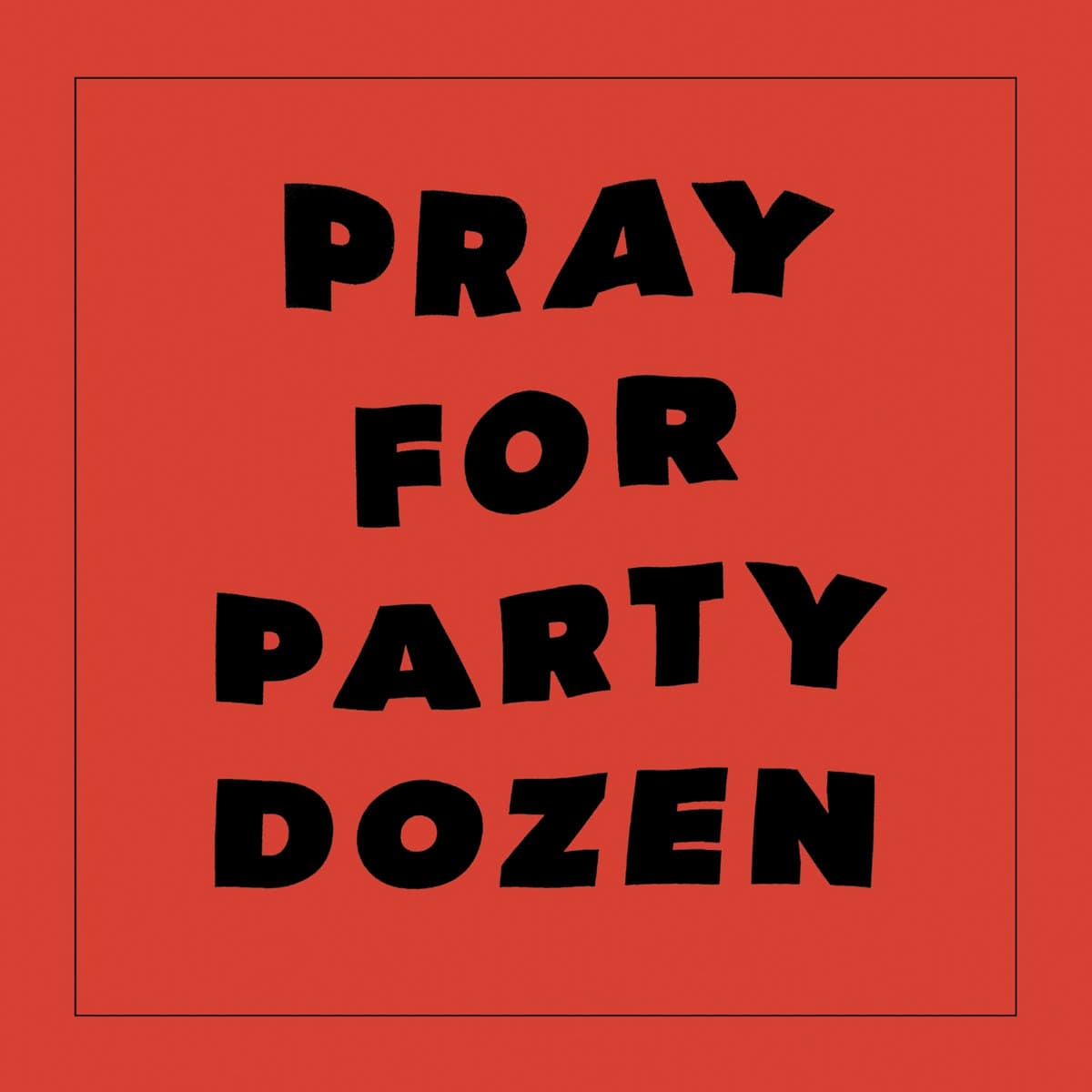 PRAY FOR PARTY DOZEN — PARTY DOZEN | Vinilo