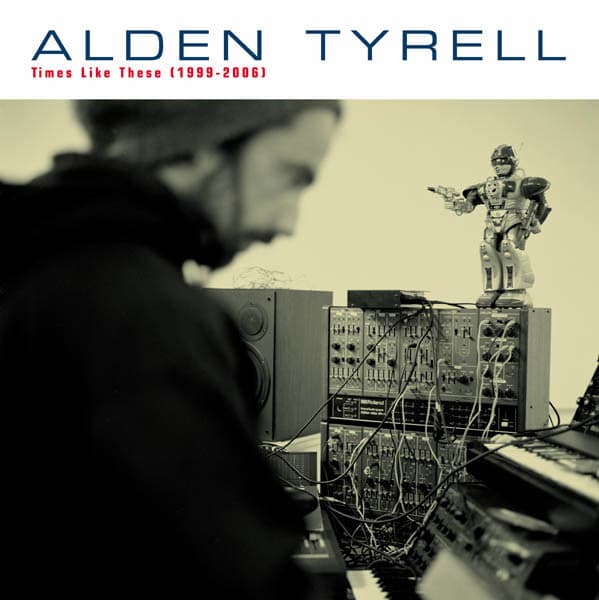 Time Like These (1999-2006) — Alden Tyrell | Vinilo